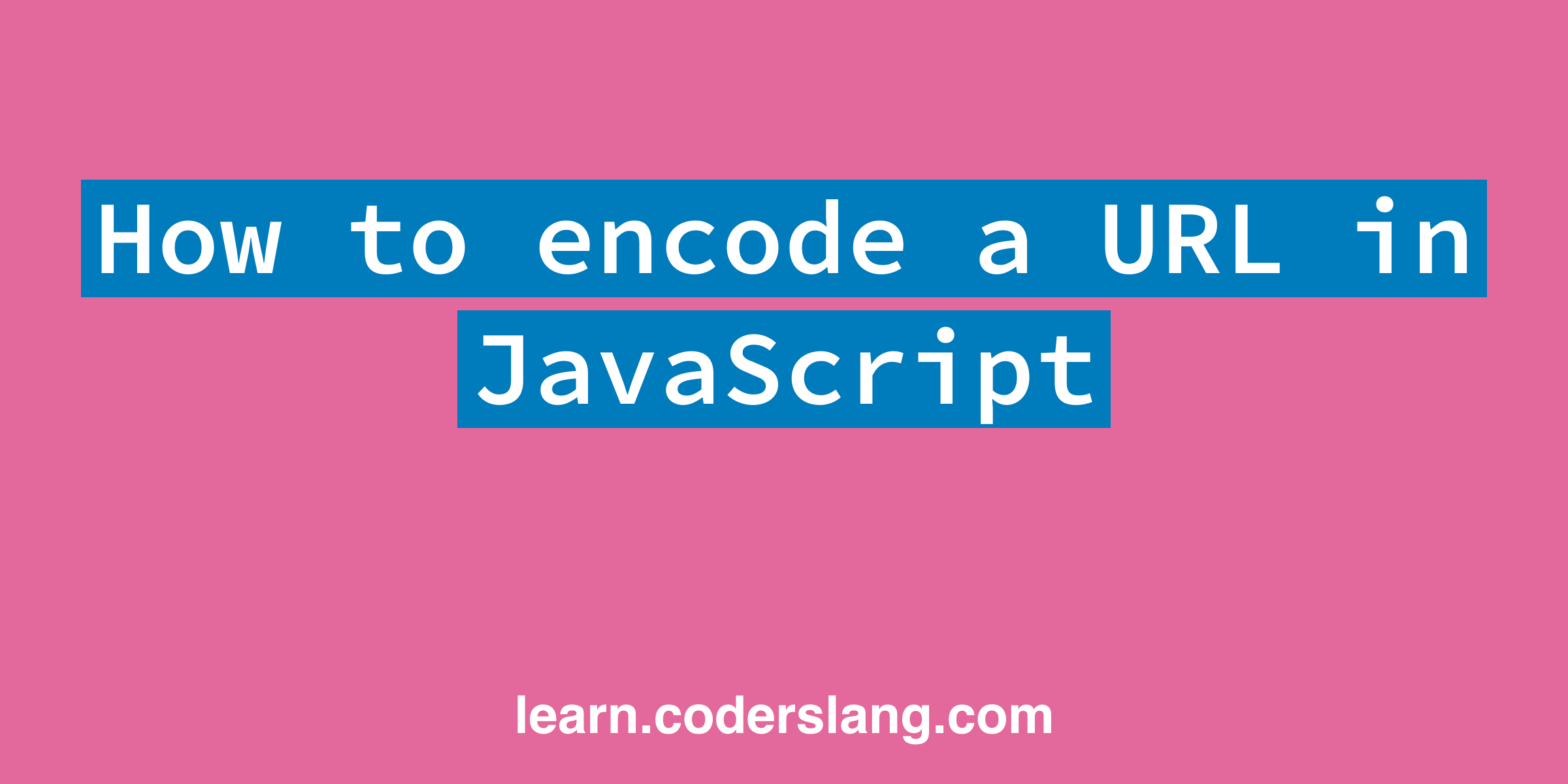 How To Encode A URL In JavaScript